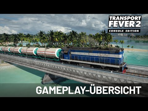 Transport Fever 2: Console Edition | Gameplay-Übersicht
