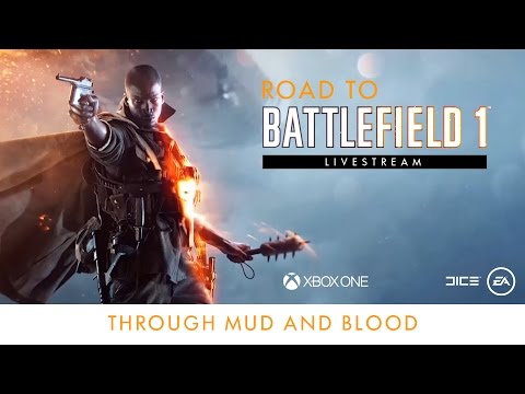 Road to Battlefield 1 Livestream - &quot;Through Mud and Blood&quot; Single Player Playthrough