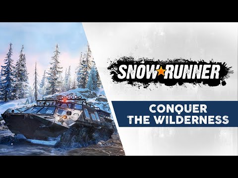 SnowRunner - Conquer The Wilderness Trailer