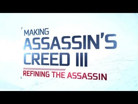 IGN Presents: Making Assassin&#039;s Creed 3 - Refining the Assassin (Part 2)