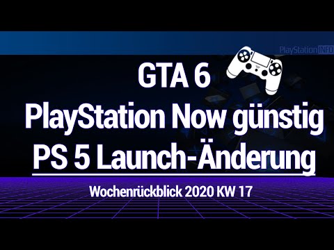 GTA 6 PlayStation Now günstig PS 5 Launch Änderung – WRB 2020 KW 17