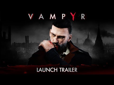 Vampyr - Launch Trailer