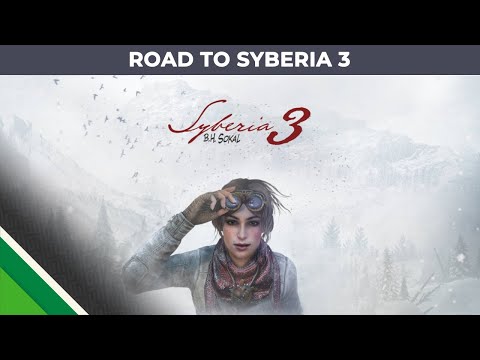 Syberia l Road to Syberia 3 l Microids
