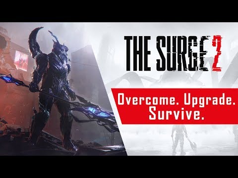 The Surge 2 - Overcome. Upgrade. Survive.