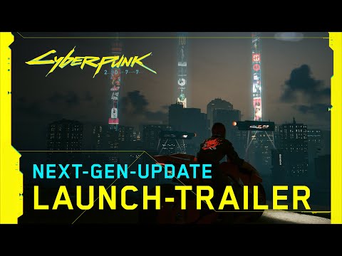 Cyberpunk 2077 — Next-Gen-Update: Launch-Trailer