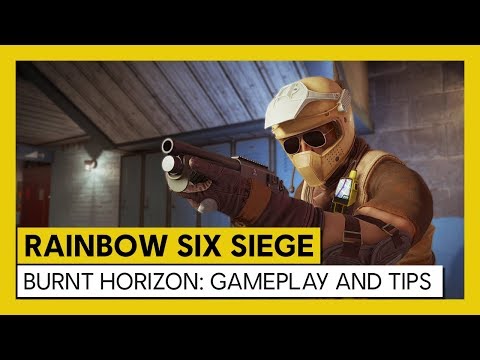 Tom Clancy’s Rainbow Six Siege – Burnt horizon : Gameplay and Tips