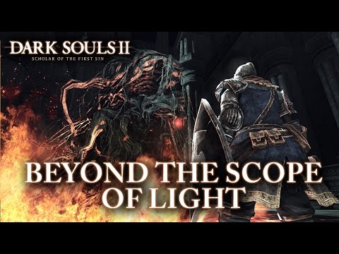 Dark Souls II: Scholar of the First Sin - PS4/XB1/PC/PS3/X360 - Beyond the Scope of Light (Trailer)