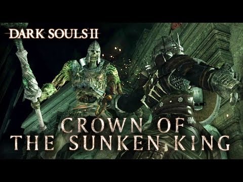Dark Souls II - PS3/X360/PC - Crown of the Sunken King (Trailer)