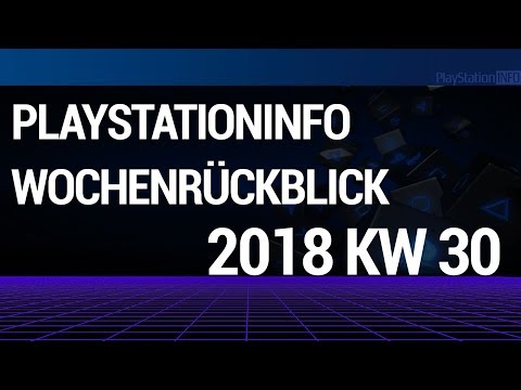 PlayStationInfo – #Wochenrückblick 2018 KW 30