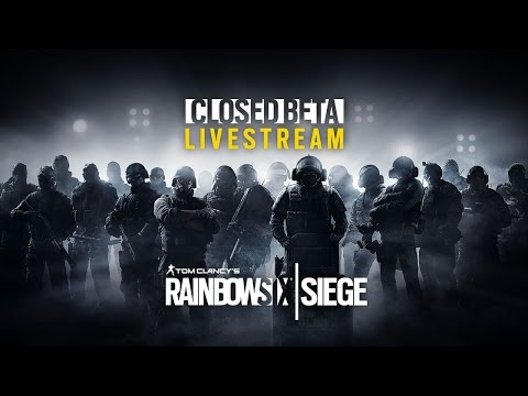 Tom Clancy’s Rainbow Six Siege Official – Closed Beta Livestream