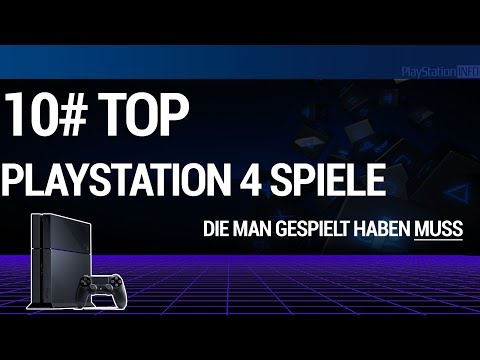 10# Top PlayStation 4 Spiele die man gespielt haben muss