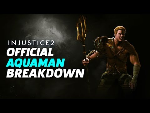 Injustice 2 - Aquaman Official Moveset and Breakdown