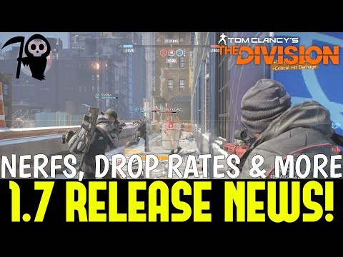 The Division: 1.7 RELEASE NEWS! Nerfs, Classified Drop Rates &amp; More! (State of the Game)