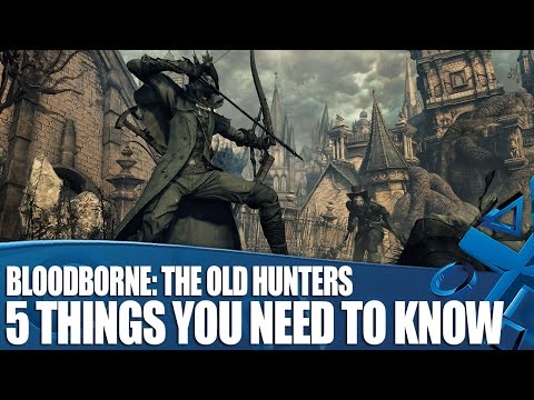 Bloodborne: The Old Hunters new gameplay - 5 Things You Need To Know