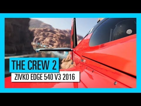 THE CREW 2 :ZIVKO EDGE 540 V3 2016 - Motorsport-Fahrzeug-Serie | Trailer | Ubisoft [DE]