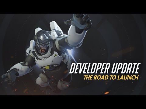 Developer Update | The Road to Launch | Overwatch