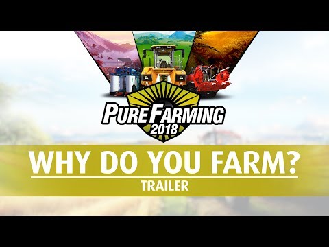 Pure Farming 2018 | Why do you Farm? Trailer