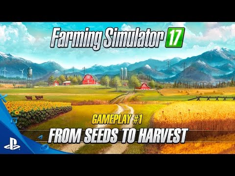 Farming Simulator 17 - &quot;From Seeds to Harvest&quot; Gameplay Trailer 1 | PS4