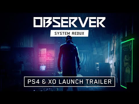 Observer System Redux - PS4 &amp; Xbox One Launch PEGI Trailer
