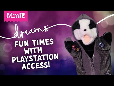 Dreams PS4 - Fun times with Playstation Access!