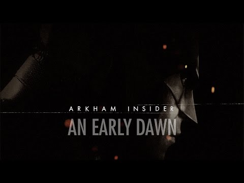Official Batman: Arkham Insider Episode #10 - An Early Dawn