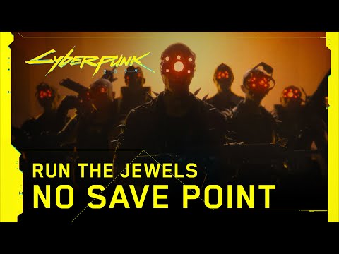 Cyberpunk 2077 — No Save Point by Yankee and the Brave (Run the Jewels)