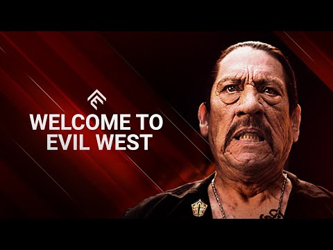 Welcome to Evil West - ft. Danny Trejo