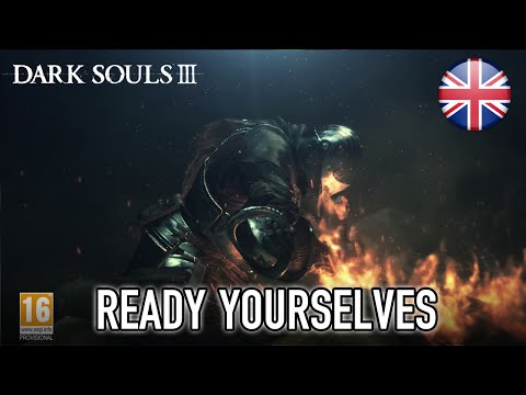Dark Souls III - PS4/XB1/PC - Ready Yourselves!