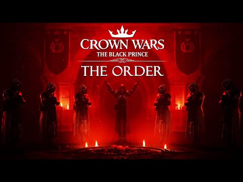 Crown Wars: The Black Prince | The Order Trailer