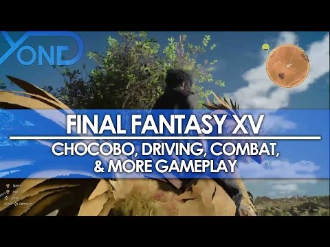 Final Fantasy XV - Chocobo, Driving, Combat Gameplay from Uncovered