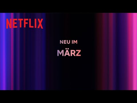 Neu auf Netflix | März 2024