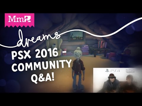 Dreams PS4 - DreamBubble Community Q&amp;A | PSX Live Stream