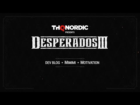 Desperados III - Dev Blog #1: Motivation