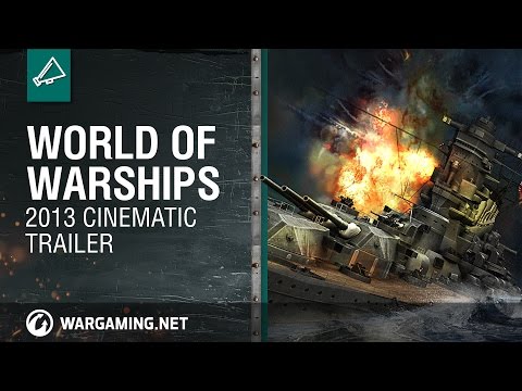 World of Warships: 2013 Cinematic Trailer