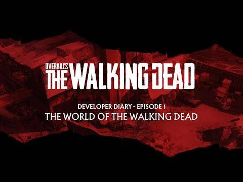 OVERKILL&#039;s The Walking Dead - Dev Diary #1