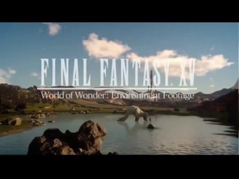 Final Fantasy XV - WORLD OF WONDER: Environment Trailer [UNCOVERED-Event] [HD/1080P]