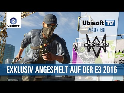 Watch Dogs 2 exklusiv angespielt auf der E3 2016 | Ubisoft-TV [DE]
