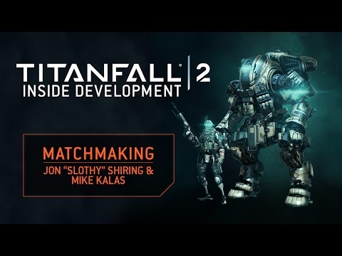Titanfall 2 – Inside Development: Matchmaking