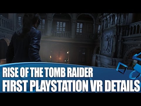 Rise Of The Tomb Raider - First PlayStation VR Details