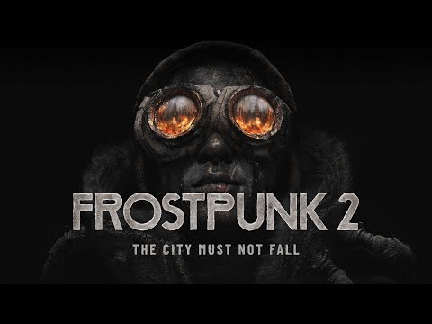 Frostpunk 2 | The City Must Not Fall Trailer