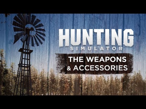 The weapons and accessories in Hunting Simulator