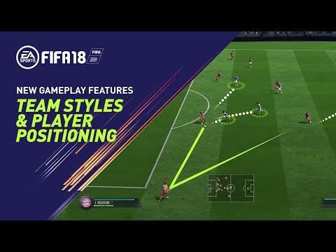 FIFA 18 - Team Styles &amp; Player Positioning - New Gameplay Features