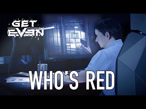 Get Even - PS4/XB1/PC - Who&#039;s Red (Side Story Video #6)